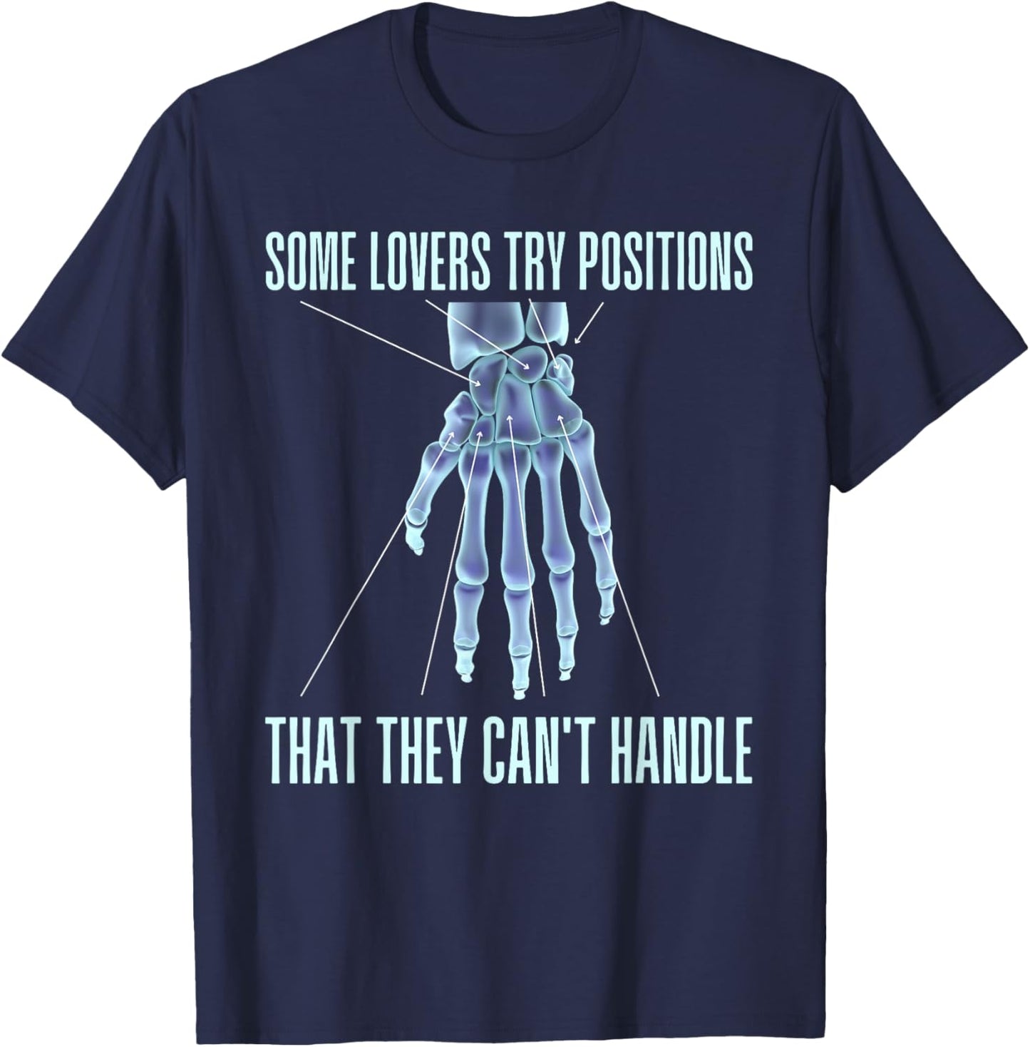 Some Lovers Try Positions That They Can't Handle Carpal Bone T-Shirt - T-Shirt | Navy