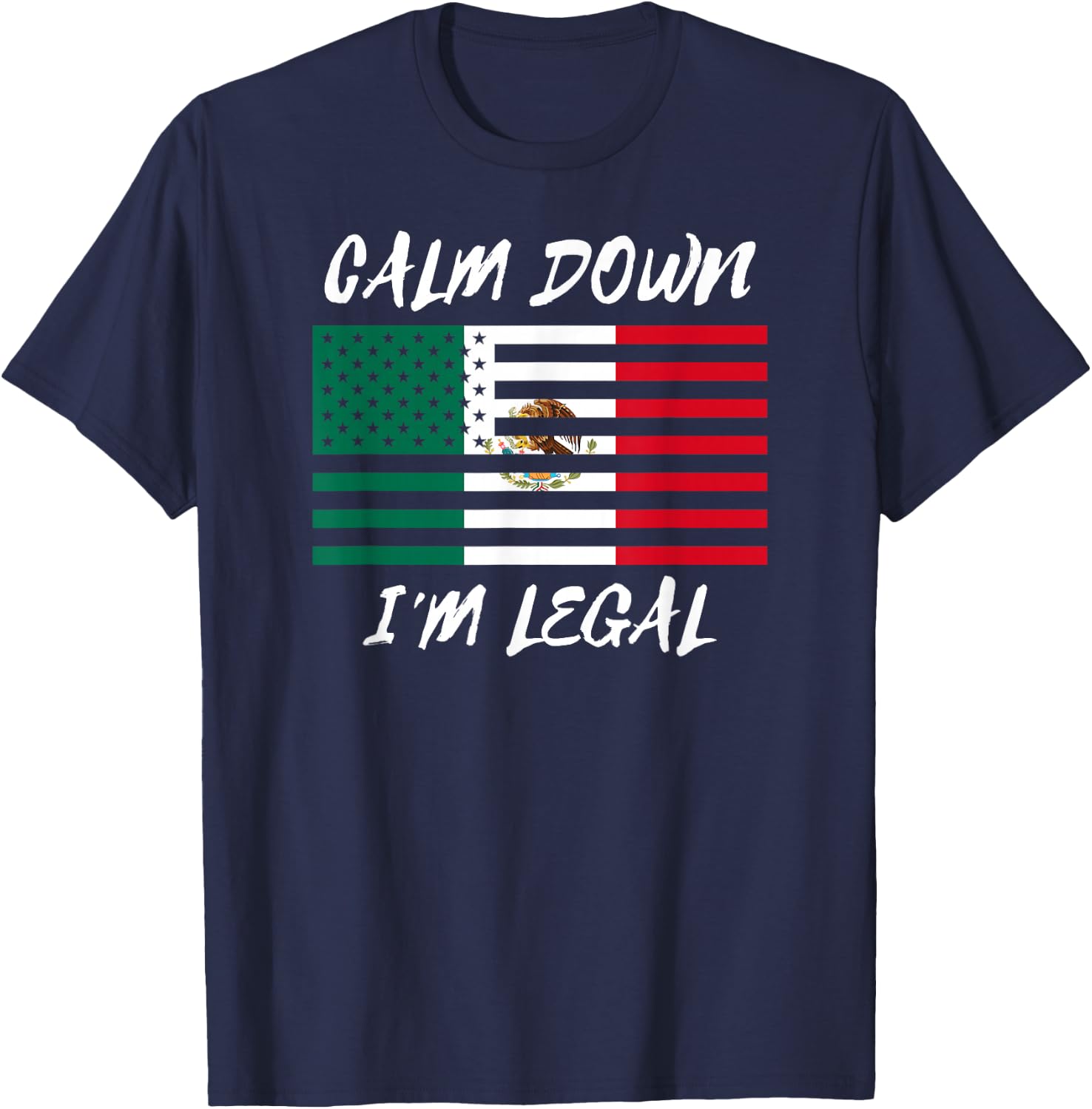 Not Illegal Mexico America Funny Legal Immigrant Mexican T-Shirt - T-Shirt | Navy