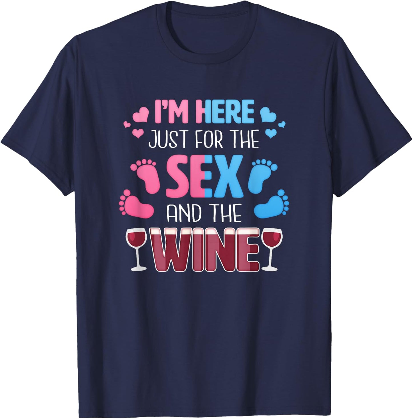 I'm Here Just For The Sex And The Wine Funny Gender Reveal T-Shirt - T-Shirt | Navy