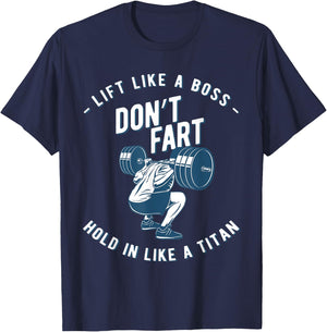 Don't Fart, Lift Like A Boss Hold In Like A Titan, funny gym T-Shirt - T-Shirt | Navy