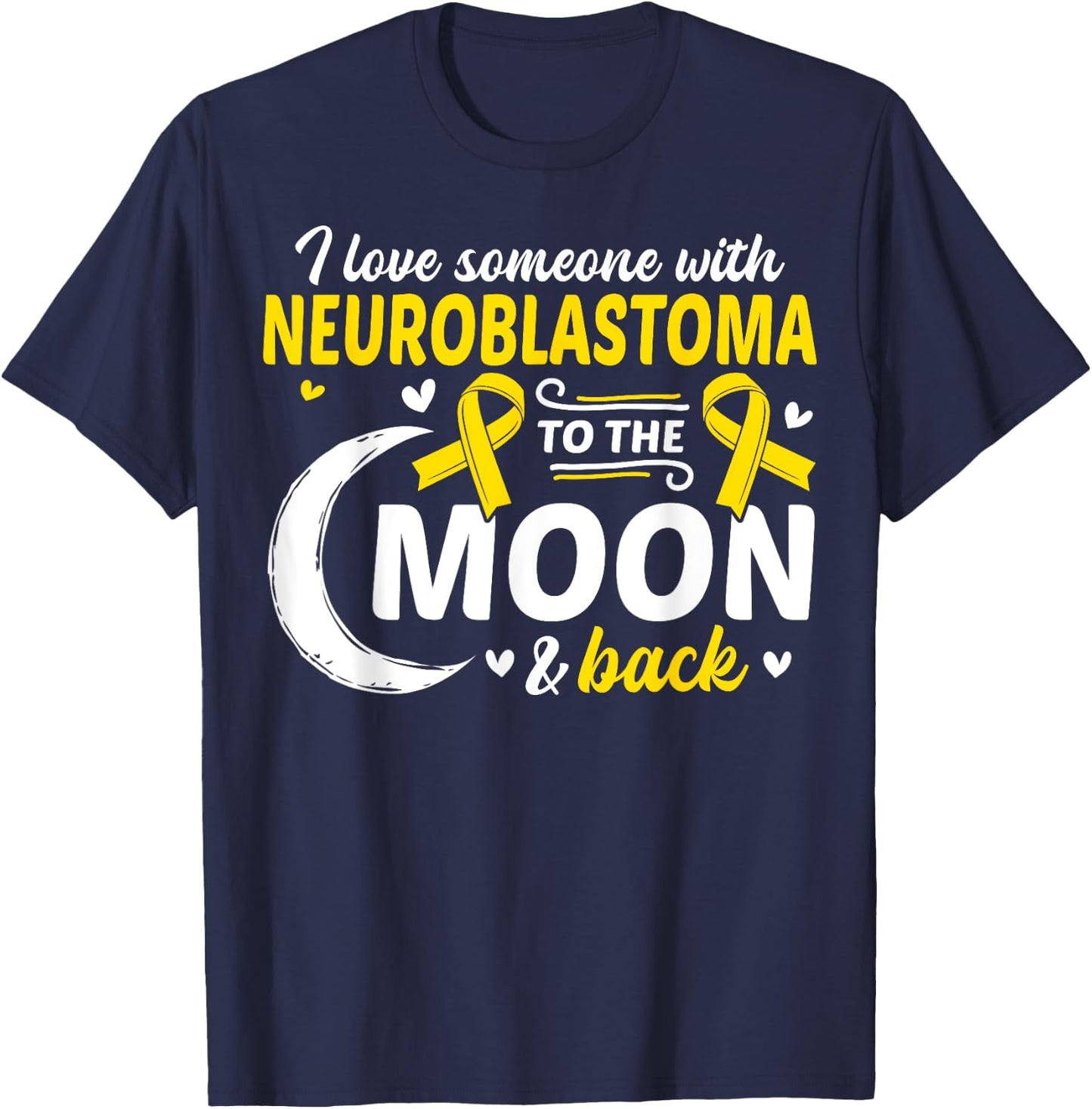 NB I Love Someone With Neuroblastoma Neuroblastoma Awareness T-Shirt - T-Shirt | Navy