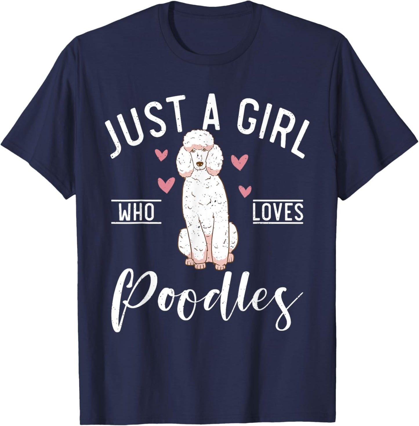 Just a Girl who loves Poodles Dog Poodle Girl T-Shirt - T-Shirt | Navy