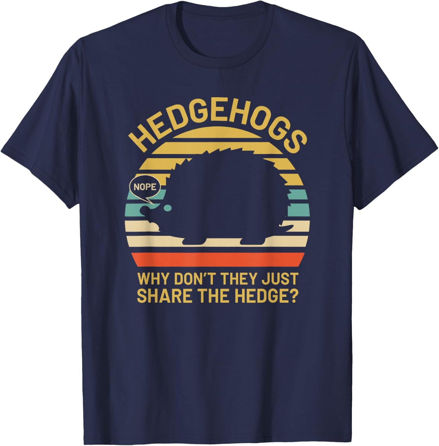 Hedgehogs Why Don't They Just Share The Hedge T-Shirt - T-Shirt | Navy