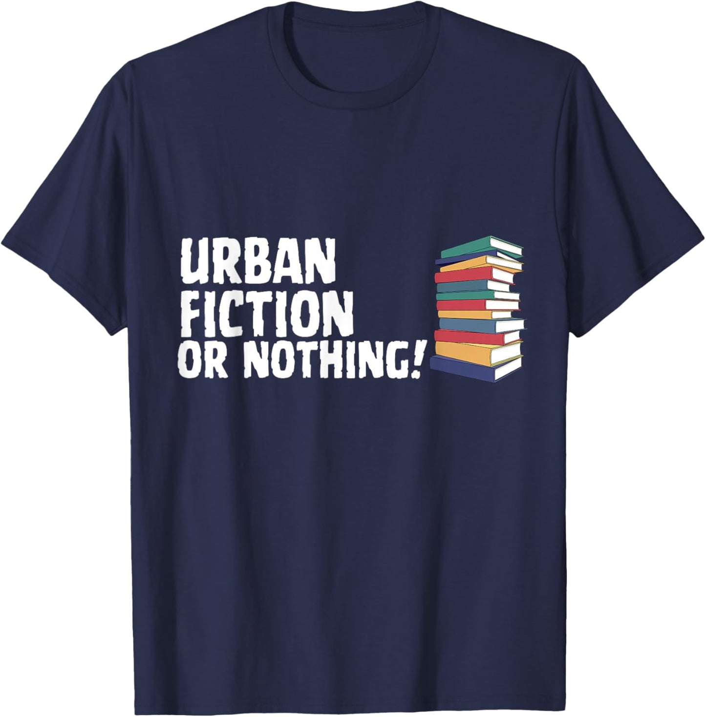 Reading Urban Fiction Novel Or Nothing Book Joke T-Shirt - T-Shirt | Navy