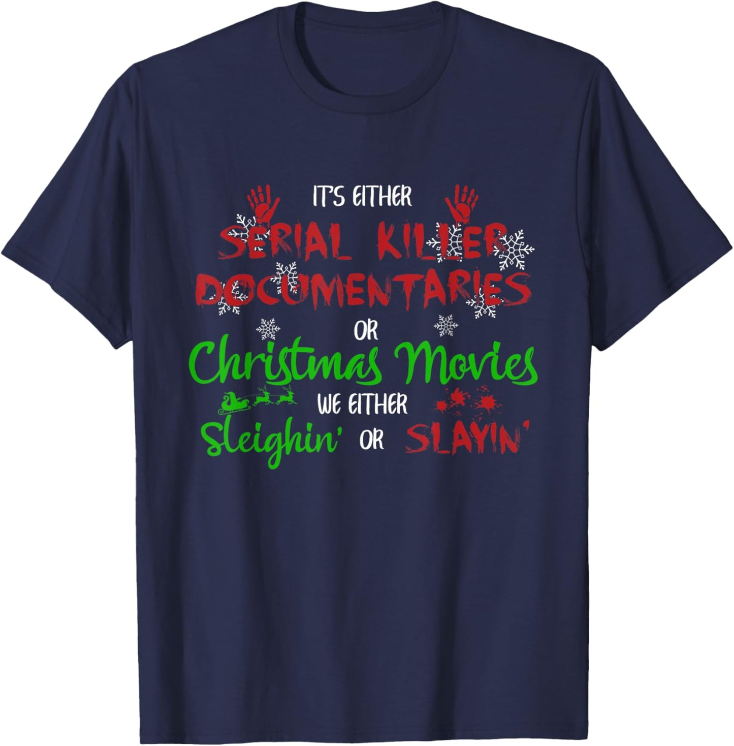It's Either Serial Killer Documentaries Or Christmas Movies T-Shirt - T-Shirt | Navy