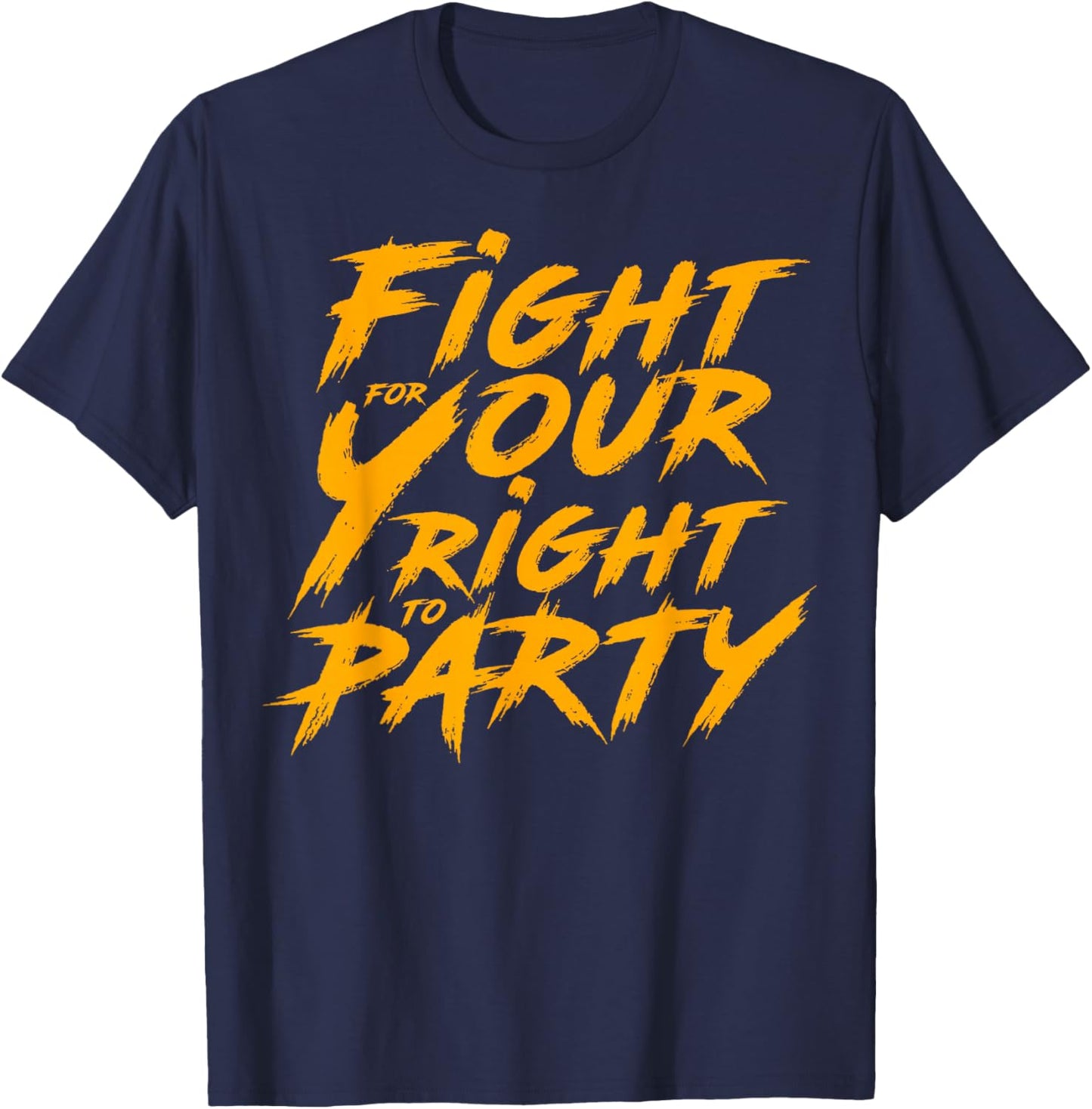 You Gotta Fight For Your Right To Party T-Shirt - T-Shirt | Navy
