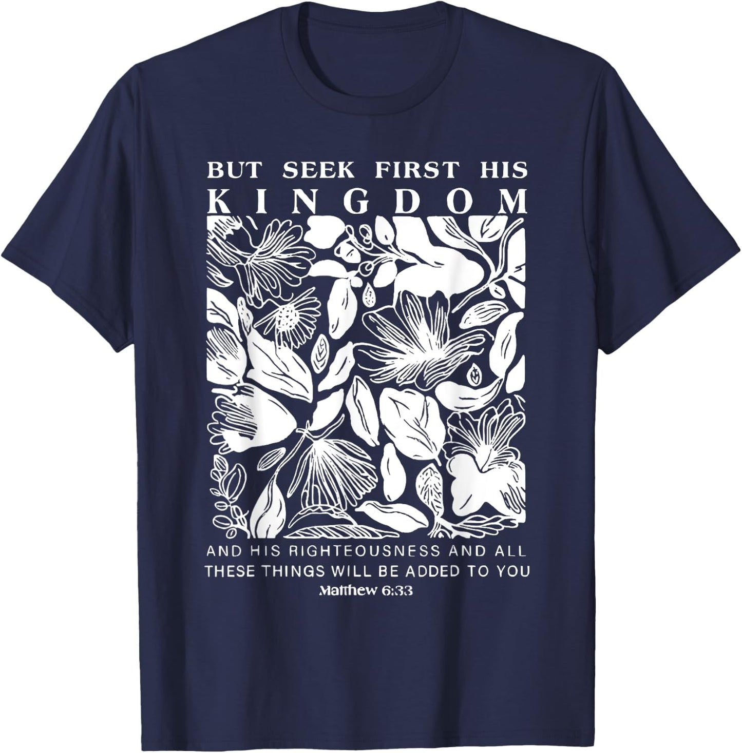 But Seek First His Kingdom, Trendy Christian Bible Verse T-Shirt - T-Shirt | Navy
