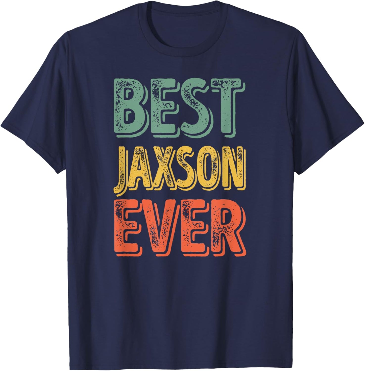 Best Jaxson Ever Shirt Funny Personalized First Name Jaxson T-Shirt - T-Shirt | Navy