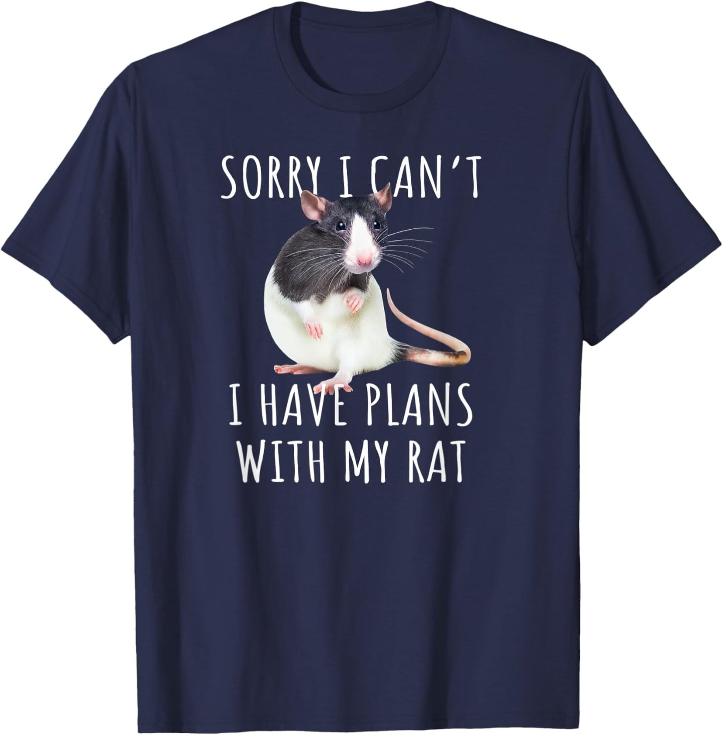 Sorry I Can't I Have Plans With My Rat Funny Pet Rat Lover T-Shirt - T-Shirt | Navy