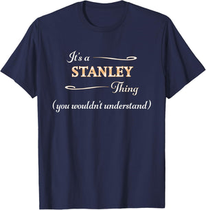 It's a STANLEY Thing, You Wouldn't Understand | Name Gift T-Shirt - T-Shirt | Navy