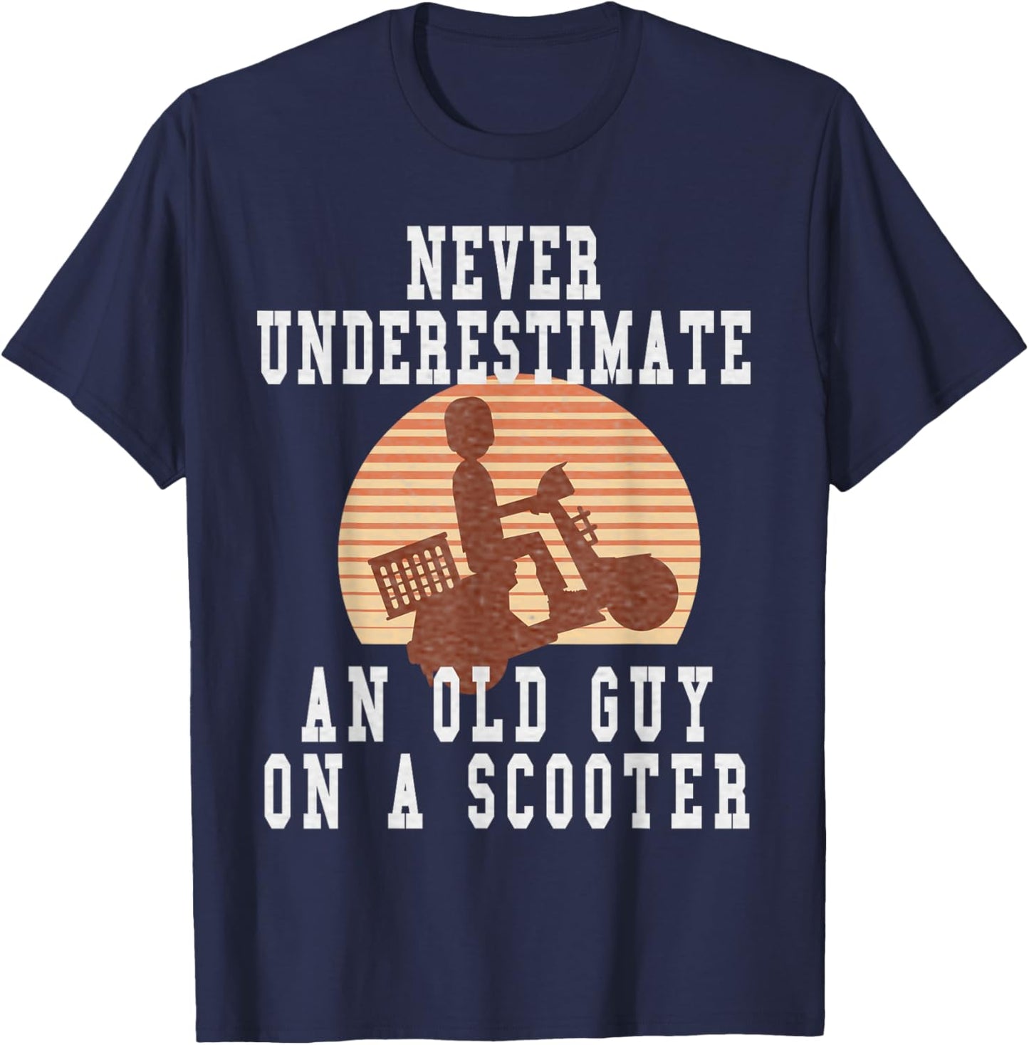 Never Underestimate An Old Man With A Scooter Pro Scooters T-Shirt - T-Shirt | Navy