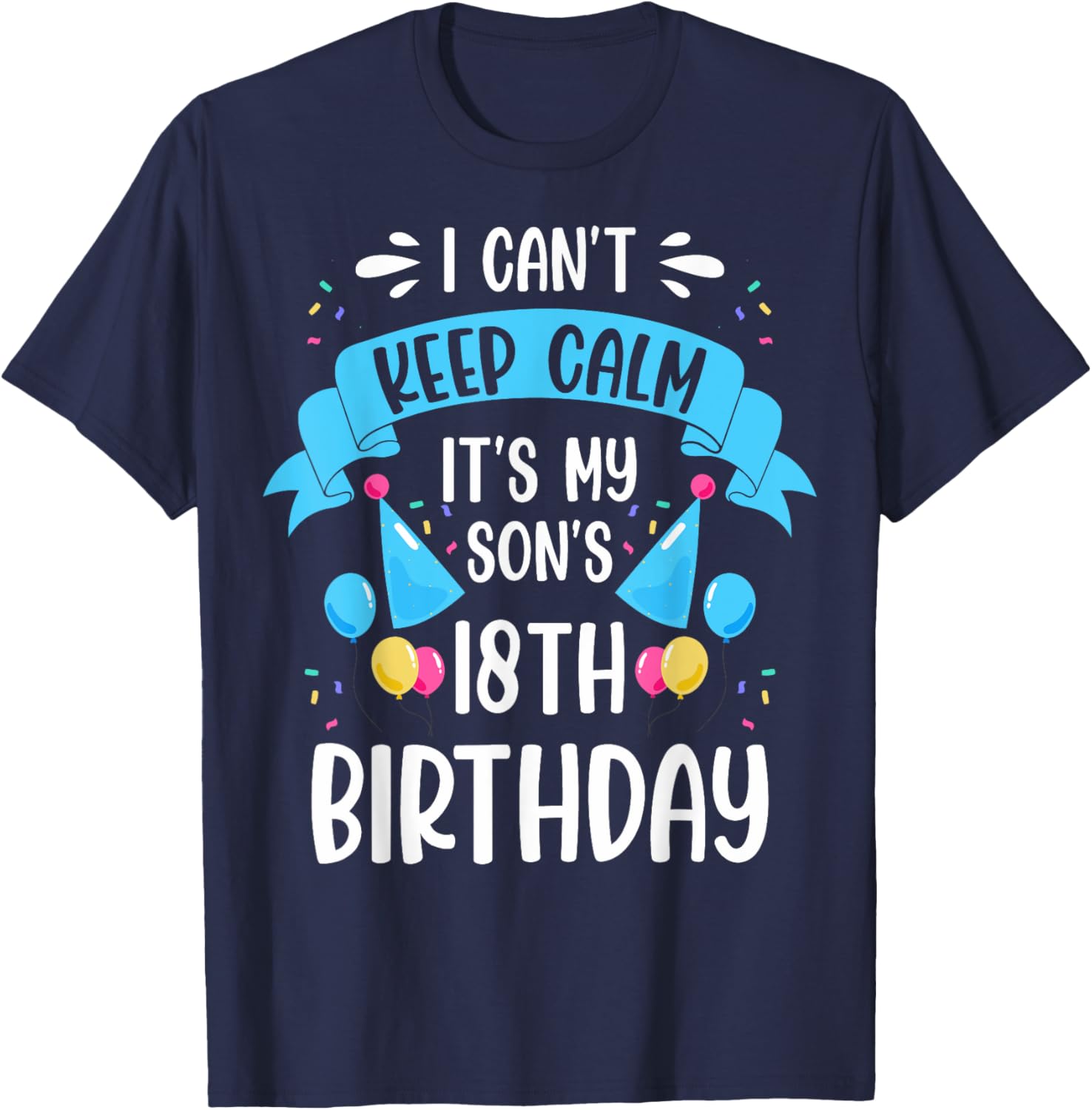 It's My Son 18th Birthday It's My Son's 18th Birthday T-Shirt - T-Shirt | Navy