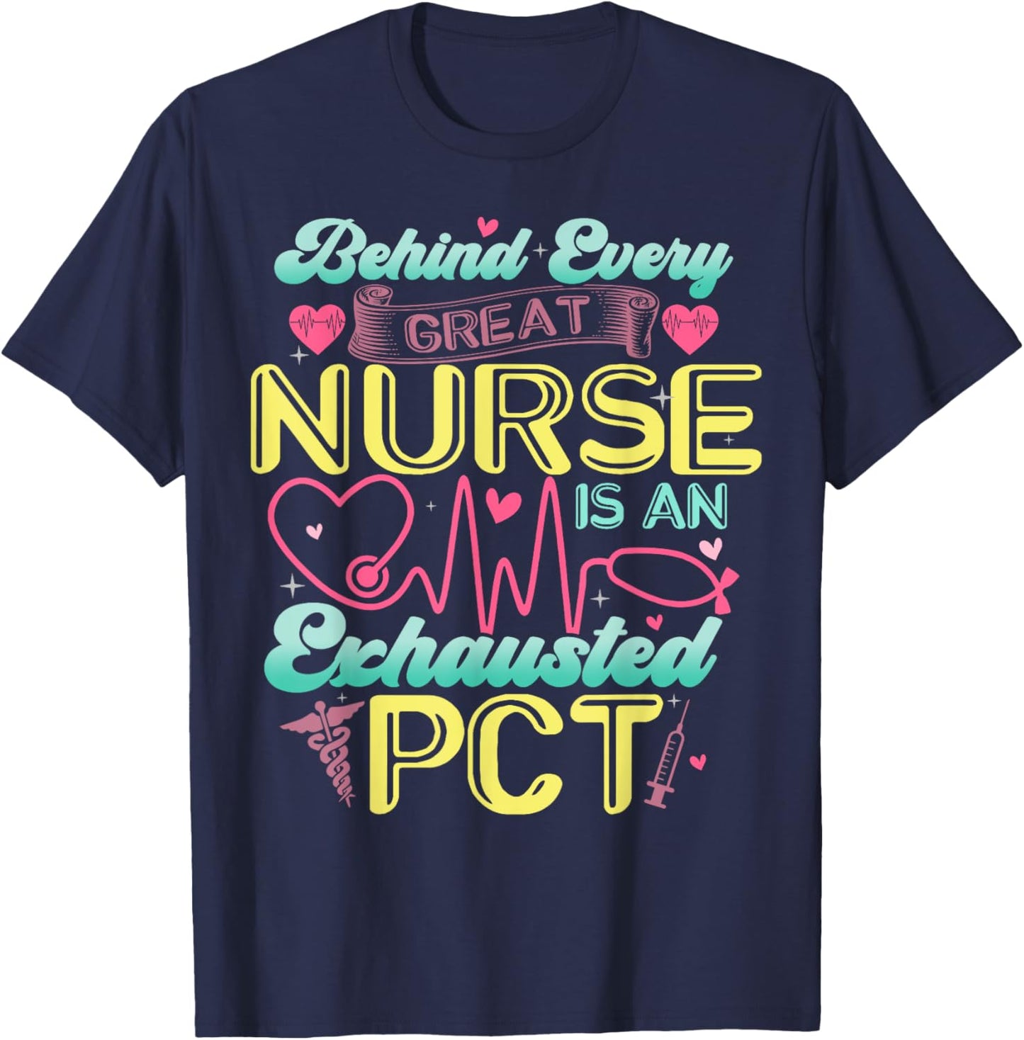 Behind Every Nurse Exhausted PCT Patient Care Technician T-Shirt - T-Shirt | Navy