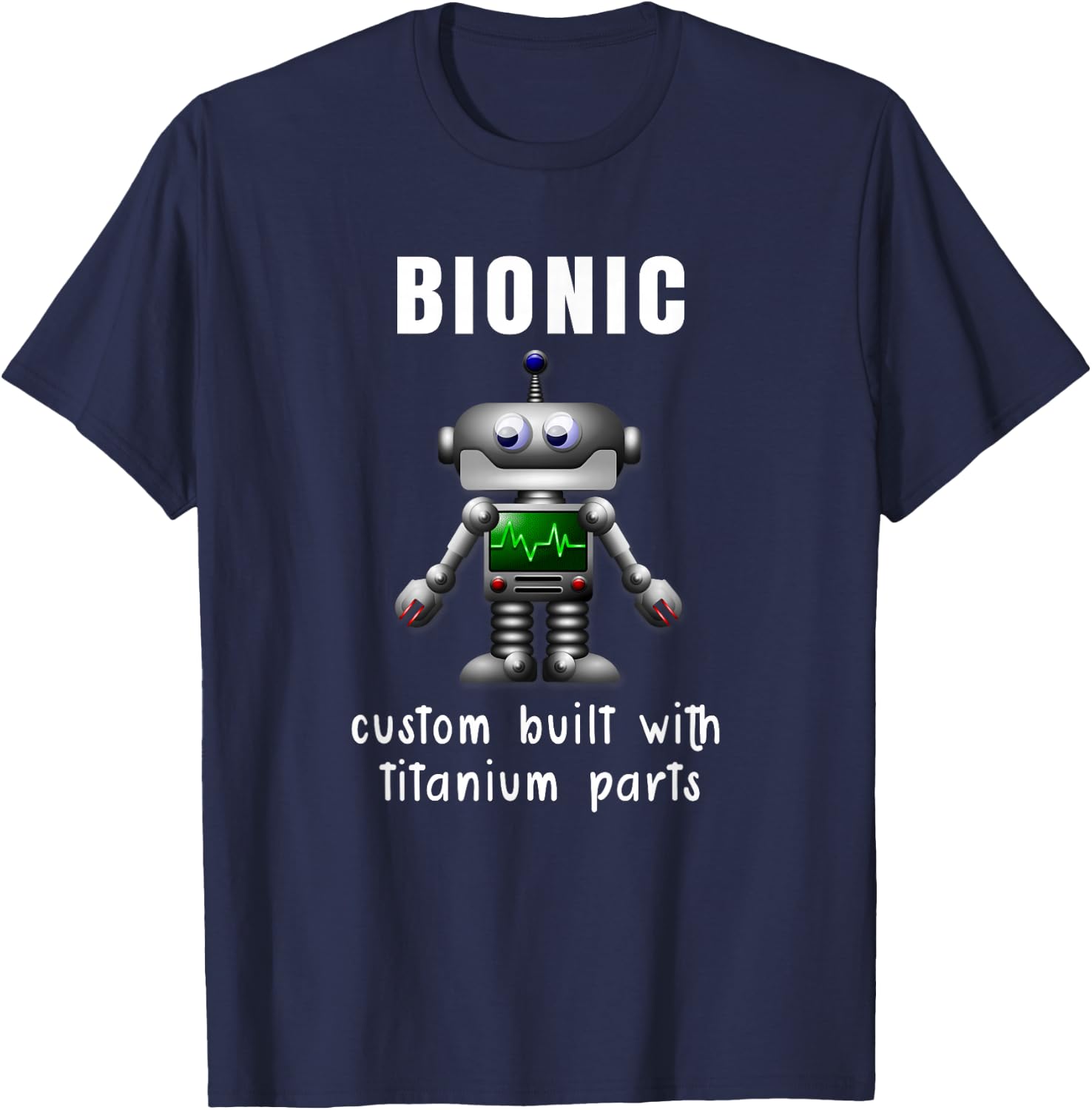 BIONIC Custom Built Titanium Parts Knee or Hip Replacement T-Shirt - T-Shirt | Navy