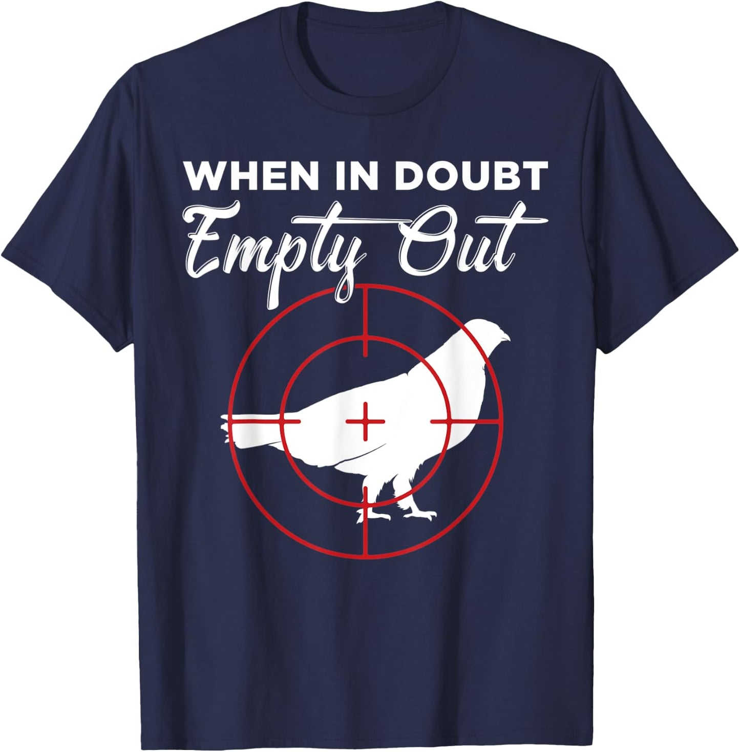When In Doubt Empty Out Grouse Hunter T-Shirt - T-Shirt | Navy