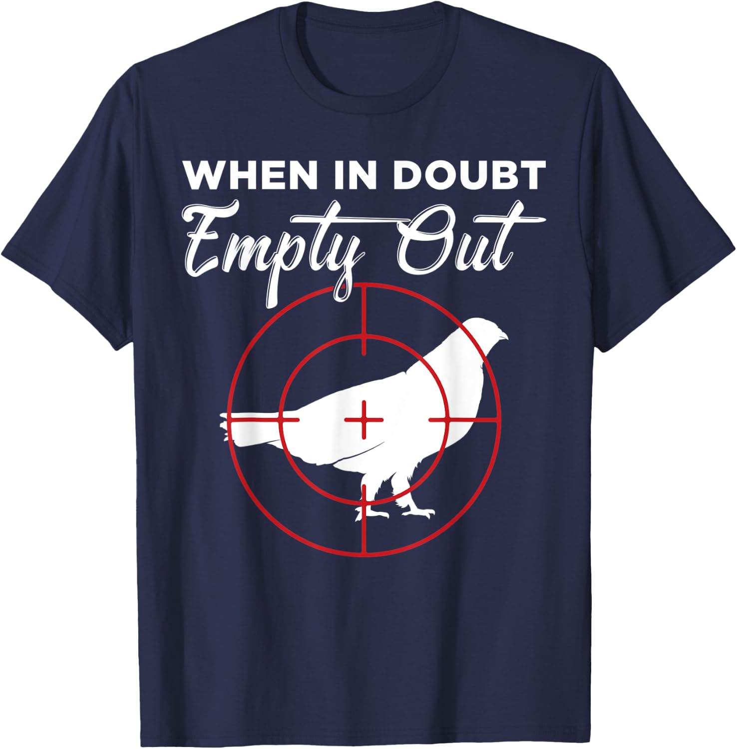 When In Doubt Empty Out Grouse Hunter T-Shirt - T-Shirt | Navy