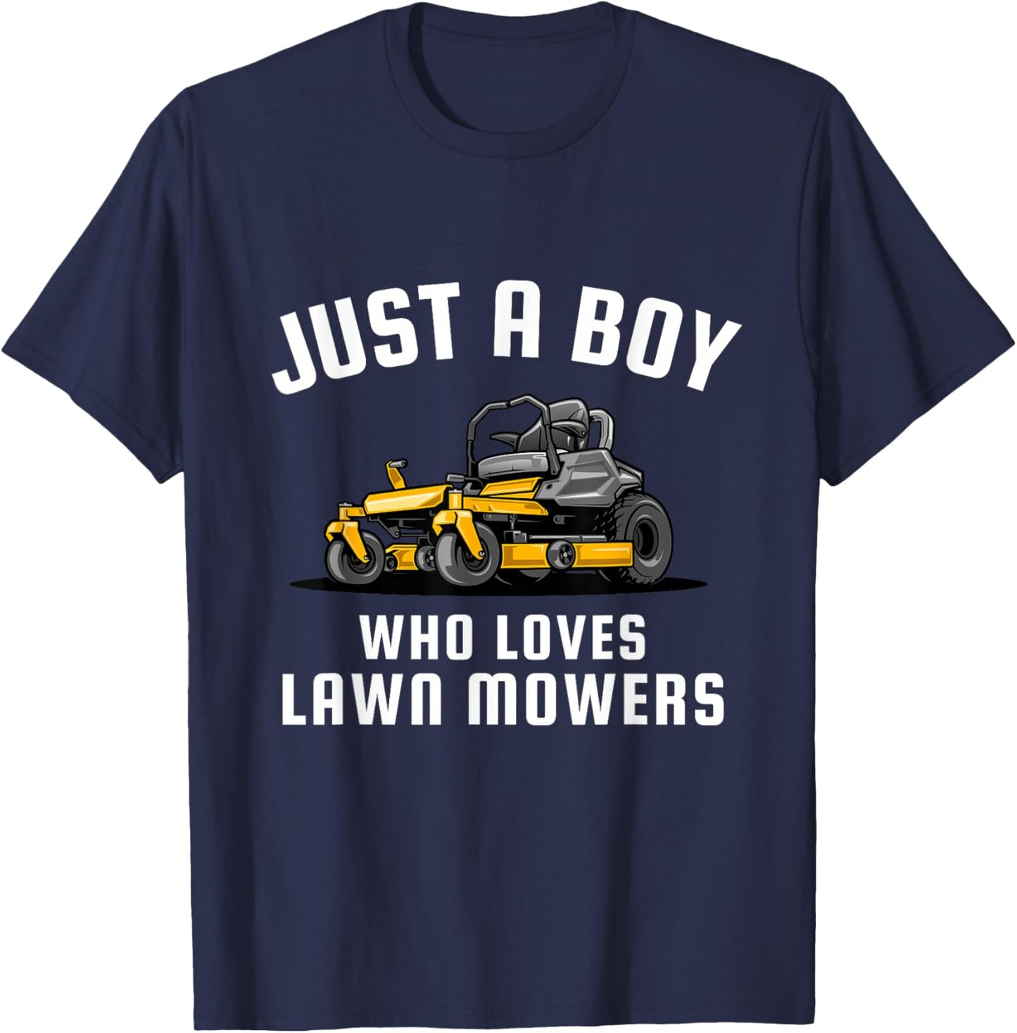 Just a Boy Who Loves Lawn Mowers T-Shirt - T-Shirt | Navy