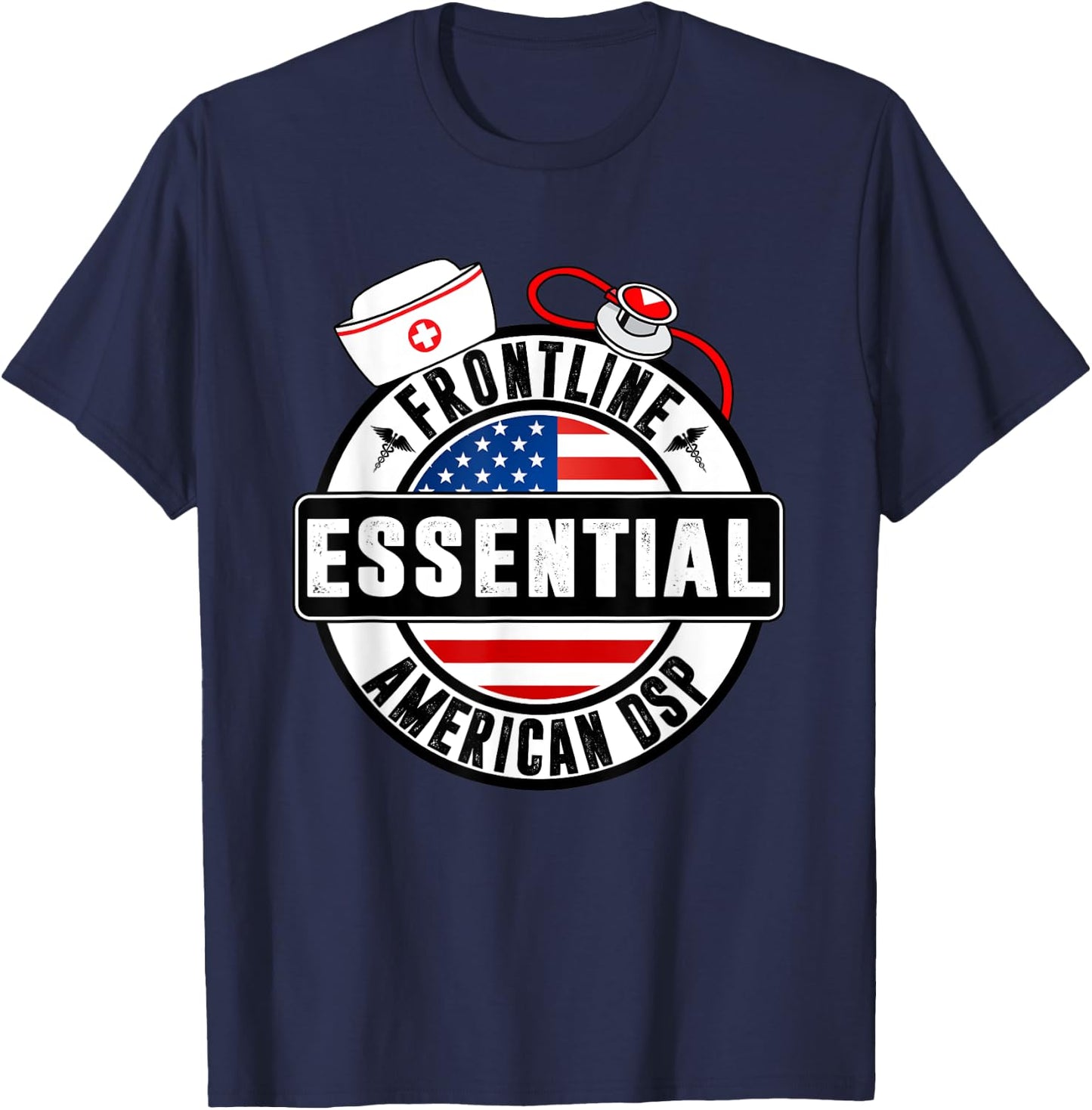Frontline Essential American DSP Nurse USA Flag Women Gift T-Shirt - T-Shirt | Navy