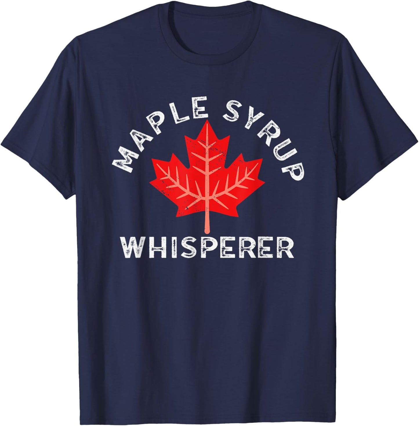 Maple Syrup Whisperer Maple Tree For Syrup Maple Syrup T-Shirt - T-Shirt | Navy