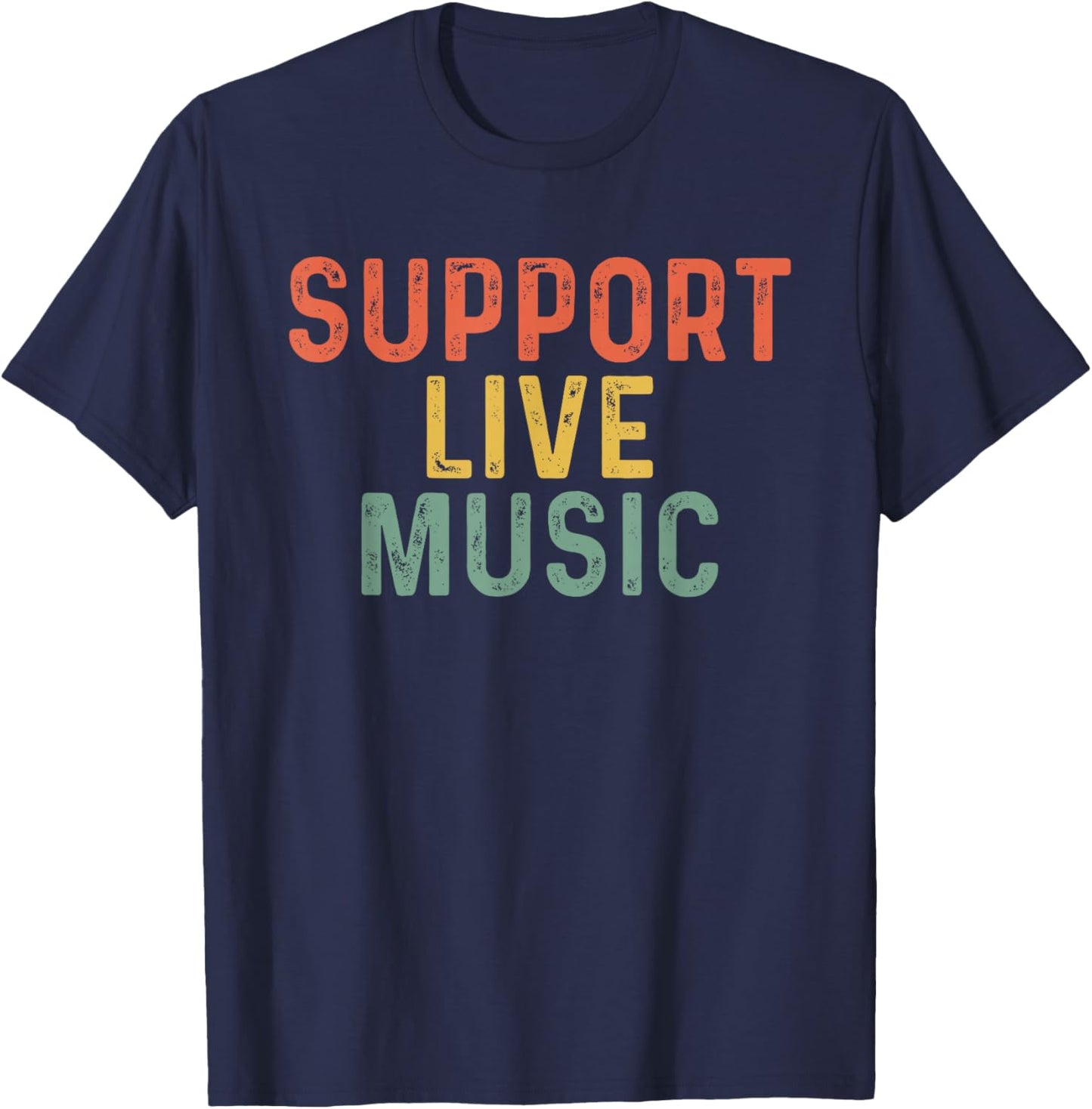 Support Live Music, Musicians Concertgoers Music Lovers T-Shirt - T-Shirt | Navy