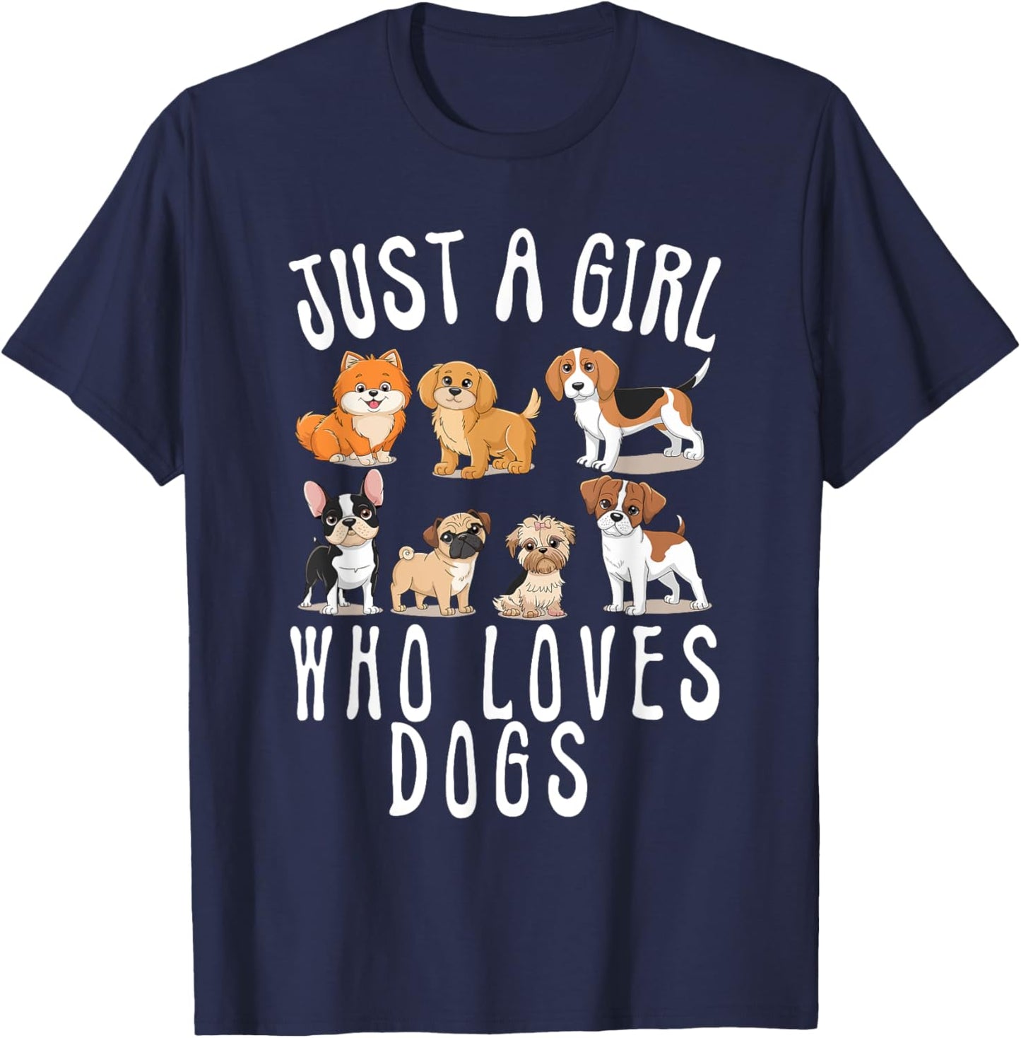 With Dogs a Girl and Her Girls Just a Girl Who Loves Dogs T-Shirt - T-Shirt | Navy