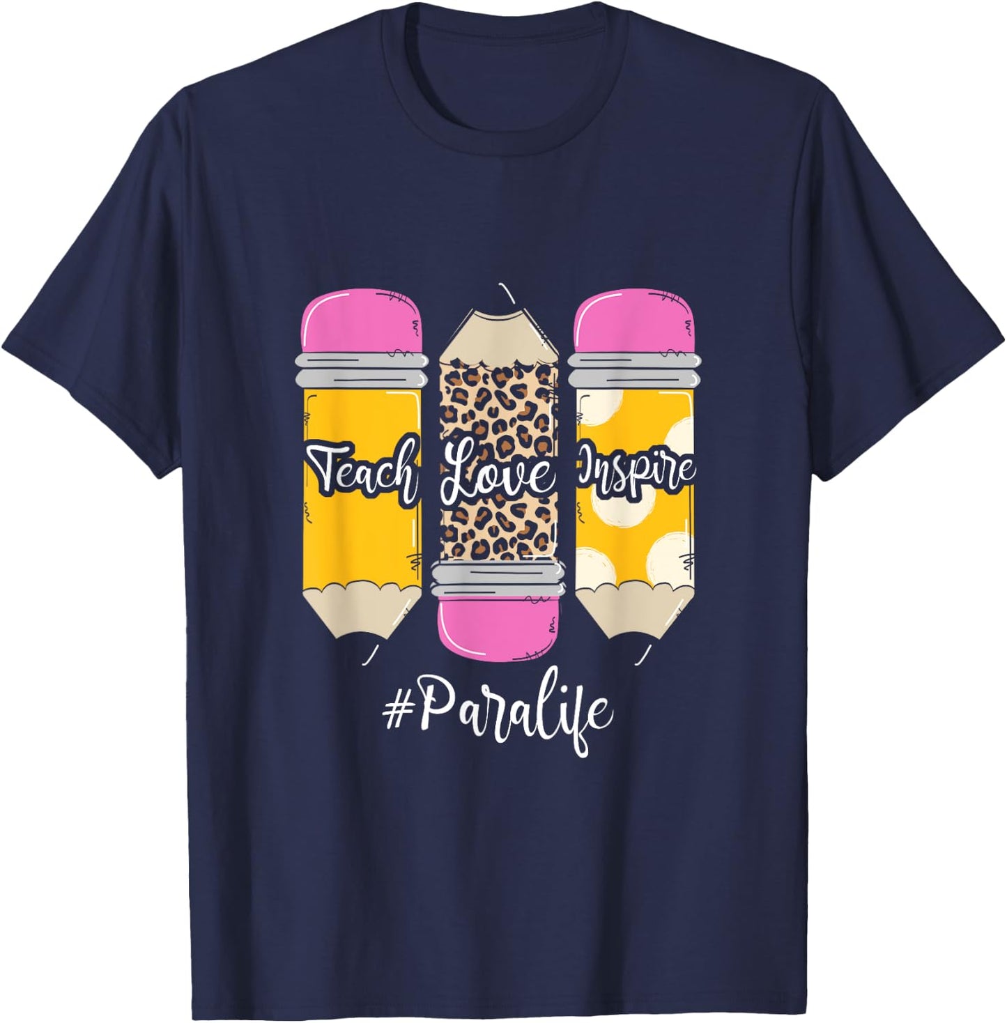 Teach Loves Inspire Para Life Paraprofessional Teacher T-Shirt - T-Shirt | Navy