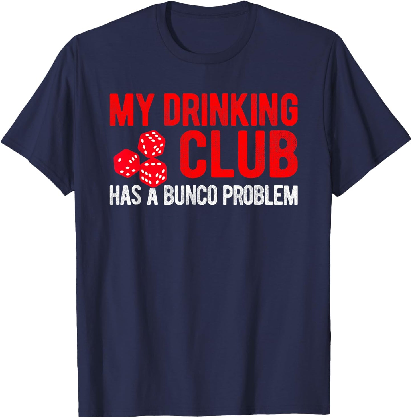 Funny Bunco Gift Saying My Drinking Club Has a Bunco Problem T-Shirt - T-Shirt | Navy