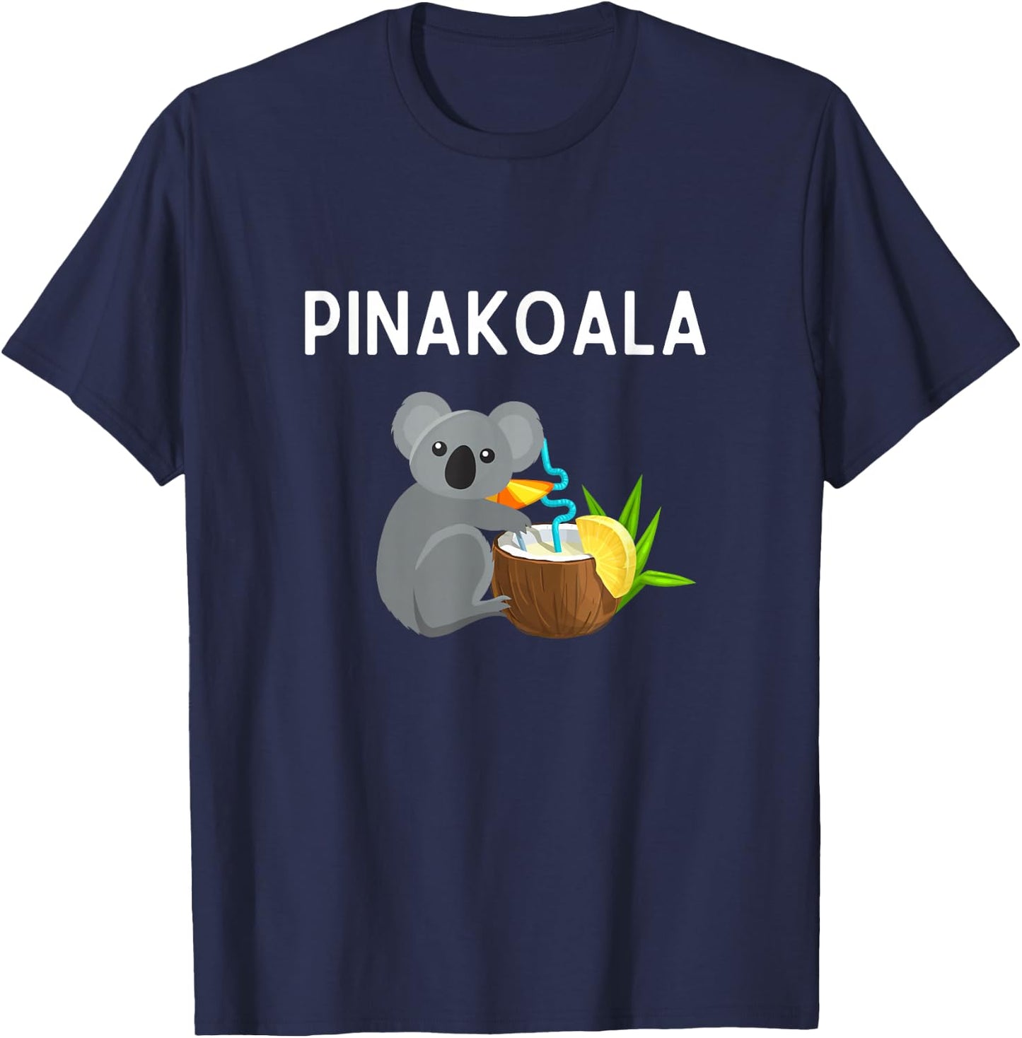 Pinakoala Shirt Funny Pina Colada Koala Pun Pinakoala T-Shirt - T-Shirt | Navy