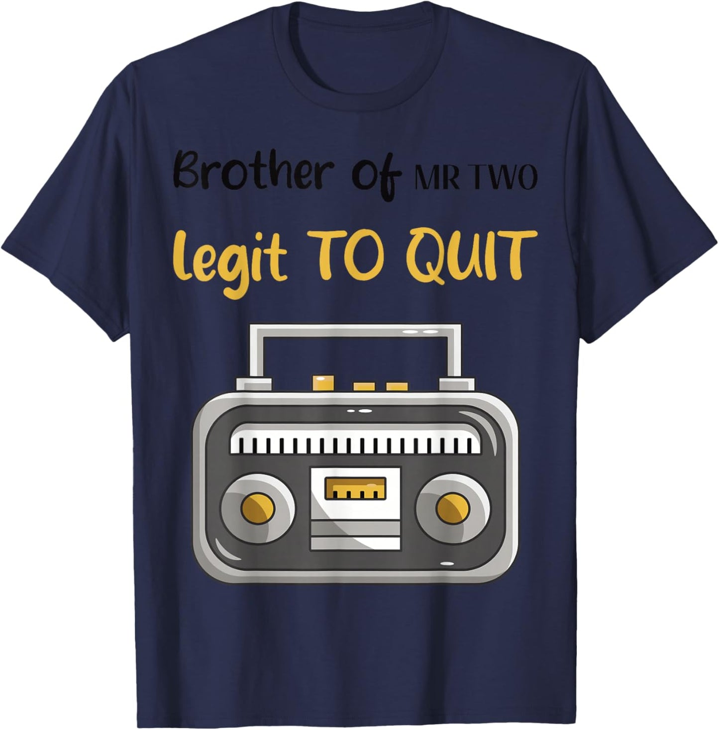 Brother of Mr. Two Legit to Quit 2nd Birthday Hip Hop Party T-Shirt - T-Shirt | Navy