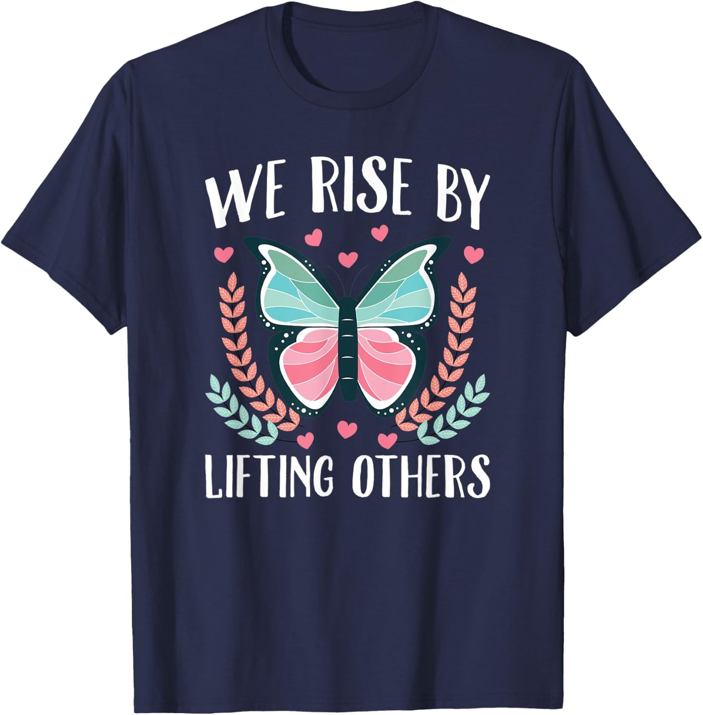 We Rise By Lifting Others T-Shirt - T-Shirt | Navy