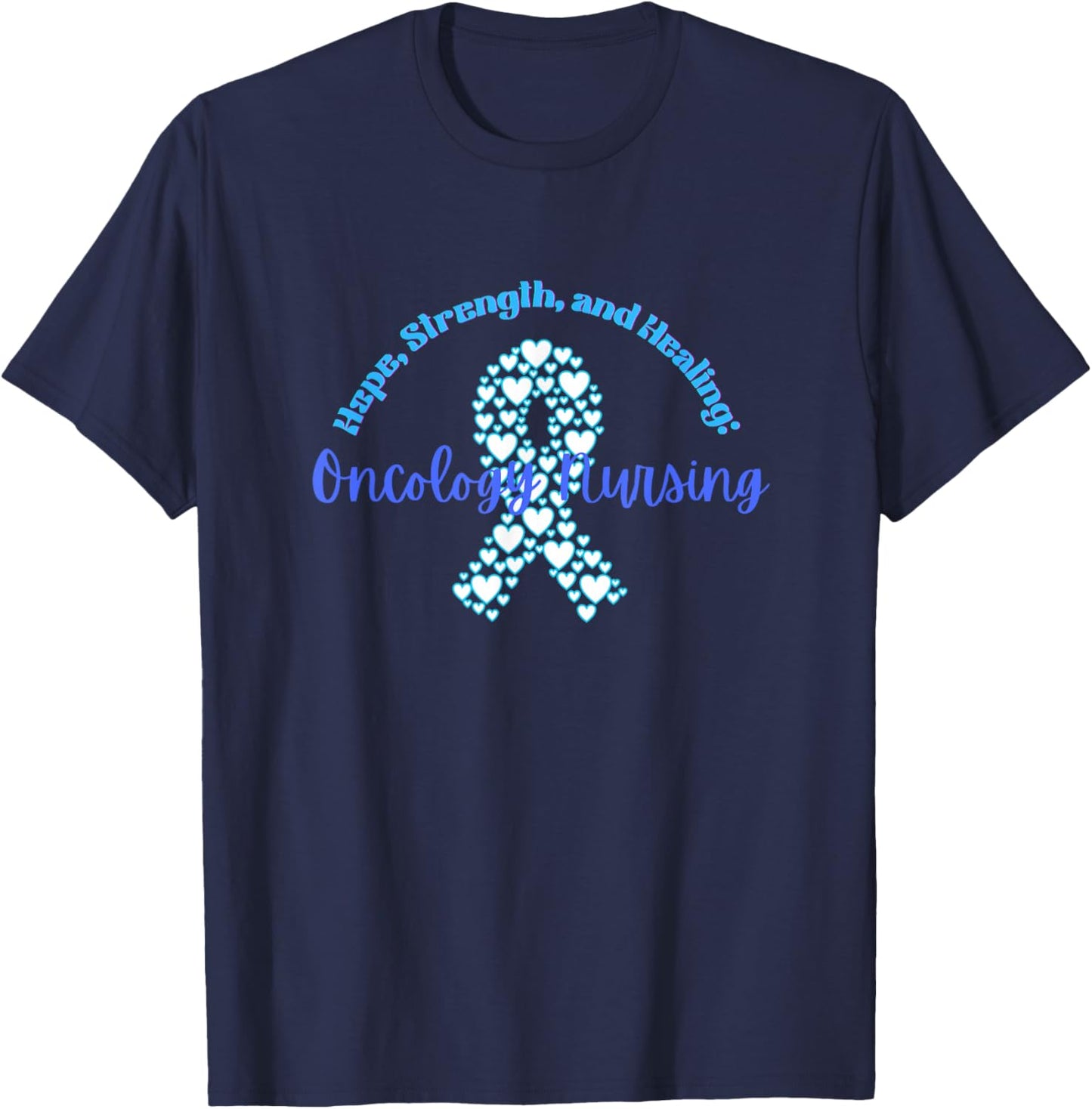 Hope, strength, and Healing: Oncology Nursing Cancer nurse T-Shirt - T-Shirt | Navy