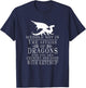 Meddle Not In The Affairs Of Dragons Funny Dragon jokes T-Shirt - T-Shirt | Navy