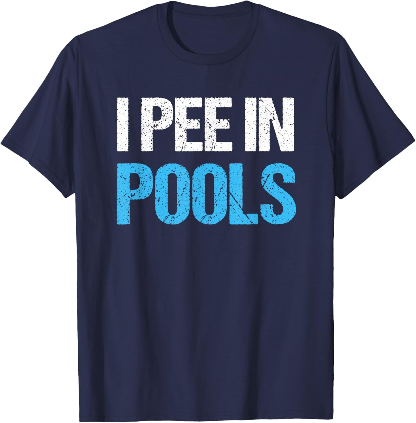 I Pee In Pools Funny Swimming Pool T-Shirt - T-Shirt | Navy