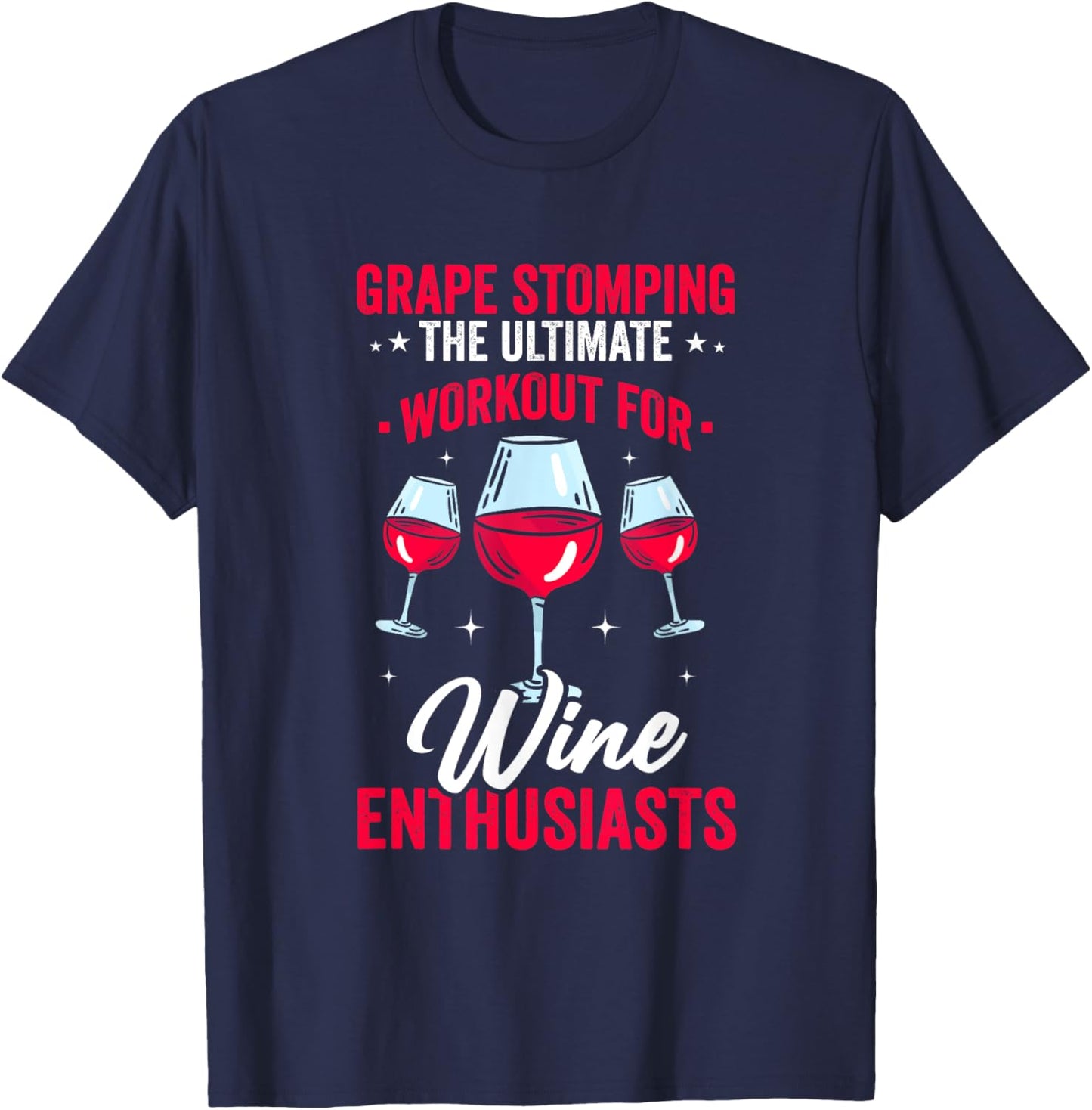 Grape Stomping Ultimate Workout for Wine Enthusiasts Drink T-Shirt - T-Shirt | Navy