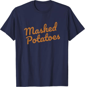 Mashed Potatoes Funny Christmas Thanksgiving Holiday Dinner T-Shirt - T-Shirt | Navy