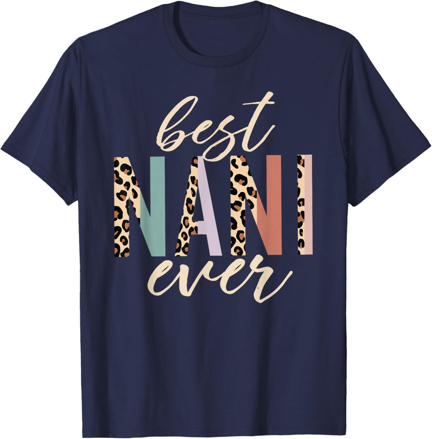 Best Nani Ever Gifts Leopard Print Mothers Day T-Shirt - T-Shirt | Navy
