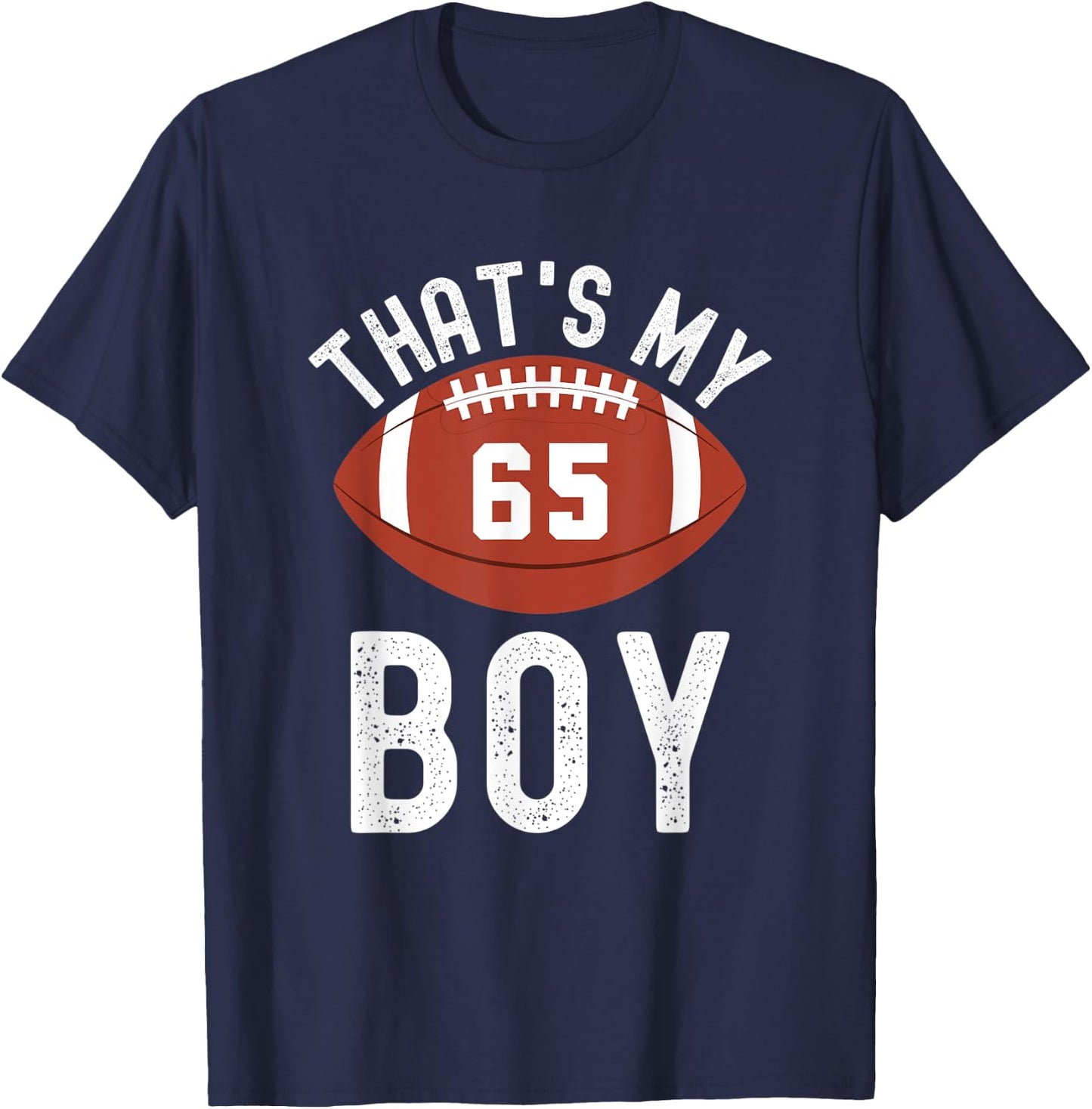 That's My Boy Football Jersey Number #65 Mom Dad Football T-Shirt - T-Shirt | Navy