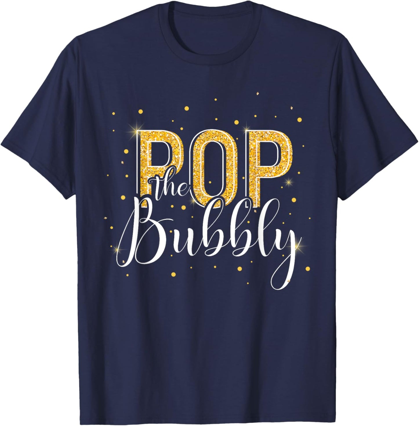 Wine New Year's Eve Celebration adults men women Pop The Bubbly Champagne Happy New Year 2025 NYE Party Black -Adults Modern Short Sleeve T-Shirt - T-Shirt | Navy
