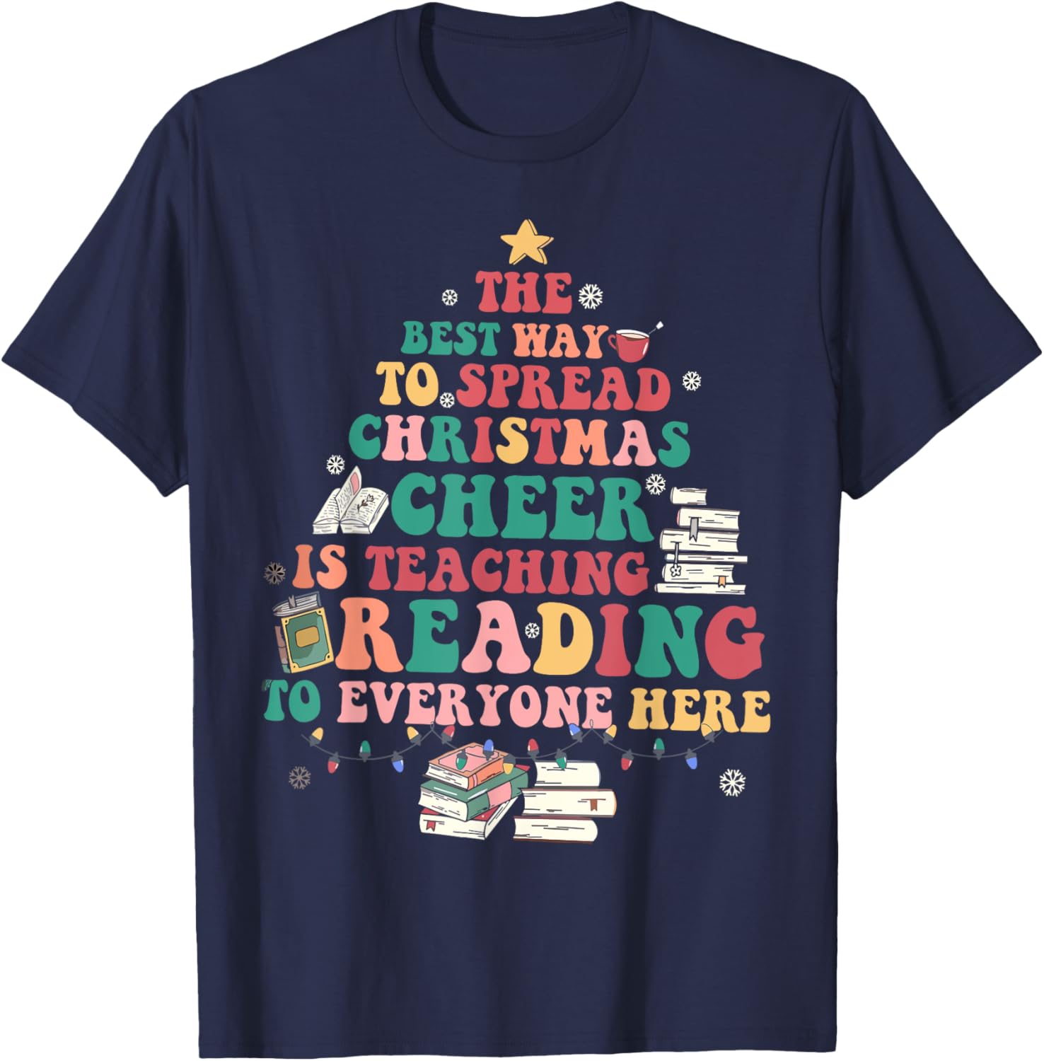 The Best Way To Spread Christmas Cheer Is Teaching Reading T-Shirt - T-Shirt | Navy
