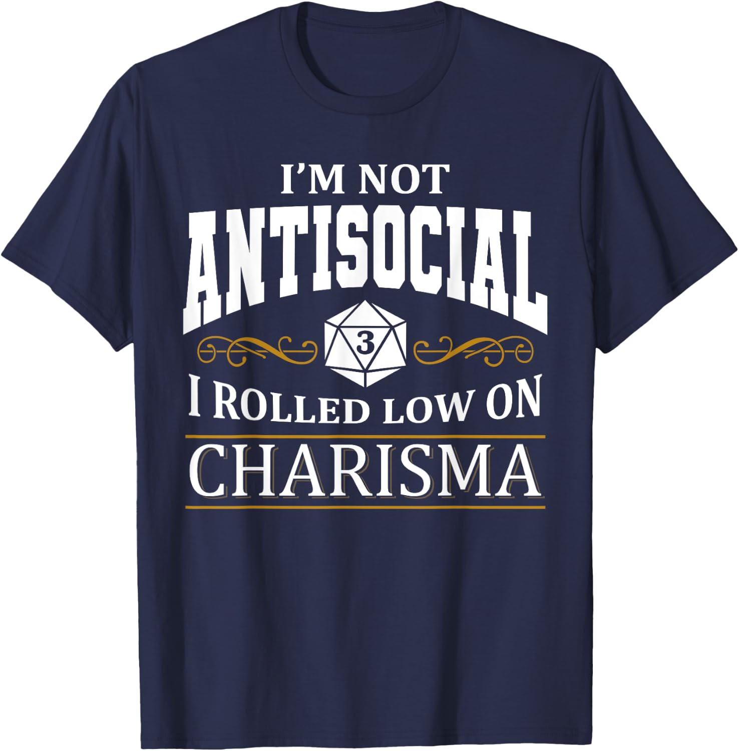 Not Antisocial Rolled Low Charisma. Funny RPG Loves Dragons T-Shirt - T-Shirt | Navy