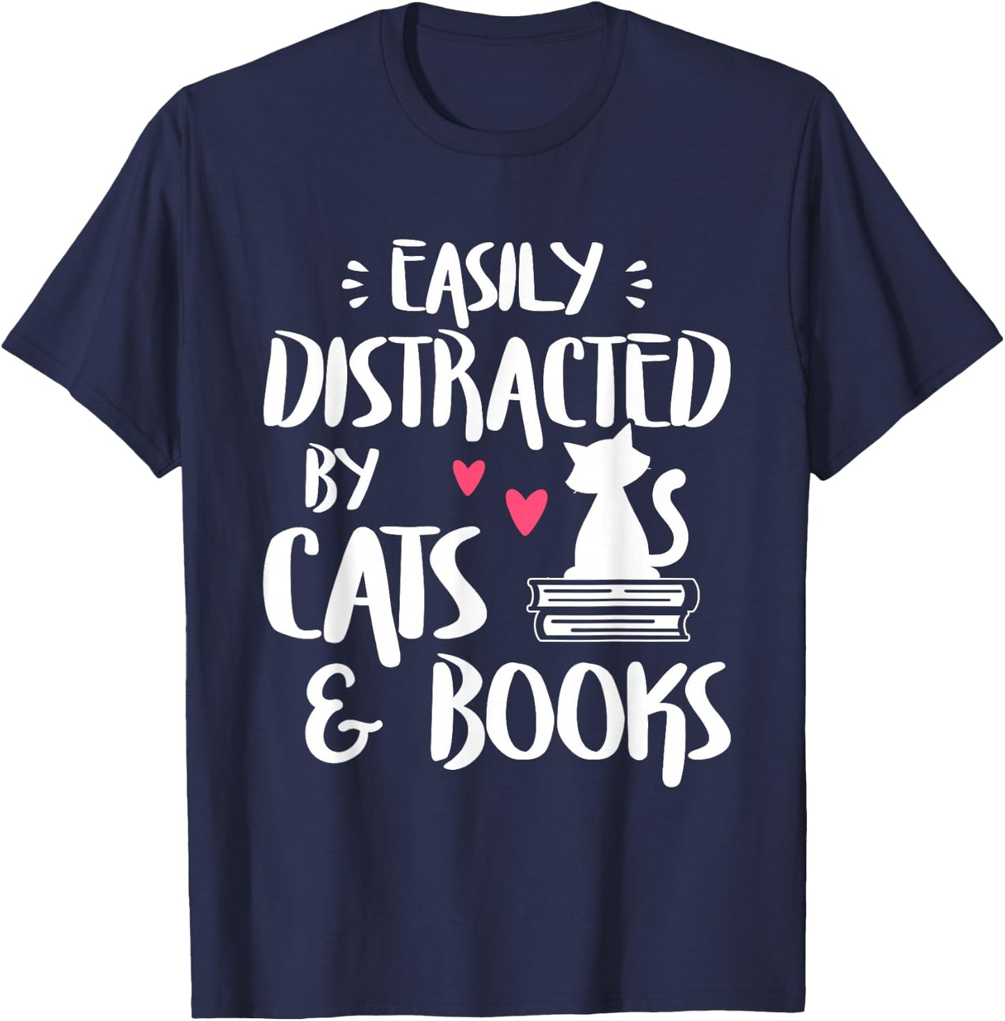 Easily Distracted by Cats and Books - Cat & Book Lover,Short Sleeve T-Shirt - T-Shirt | Navy