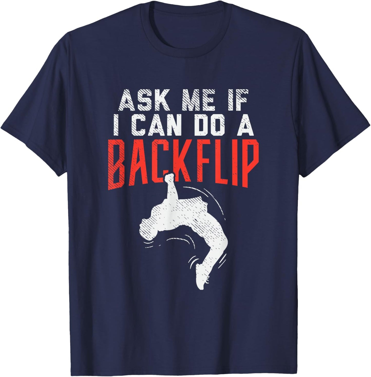 Ask Me If I Can Do A Backflip Freerunning Traceurs Parkour T-Shirt - T-Shirt | Navy
