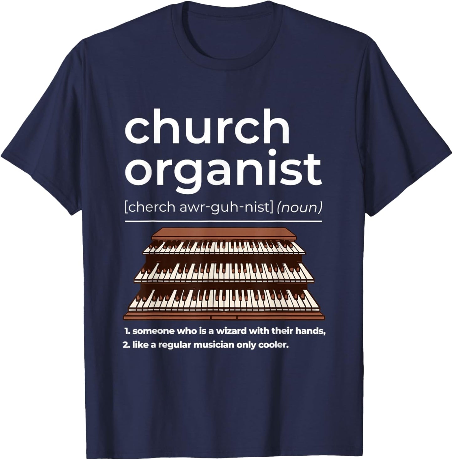Church Organist Definition Design Pipe Organ Player T-Shirt - T-Shirt | Navy
