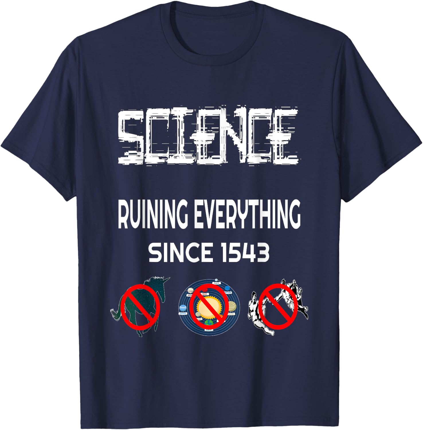 Science Ruining Everything Since 1543 Aliens T-Shirt - T-Shirt | Navy