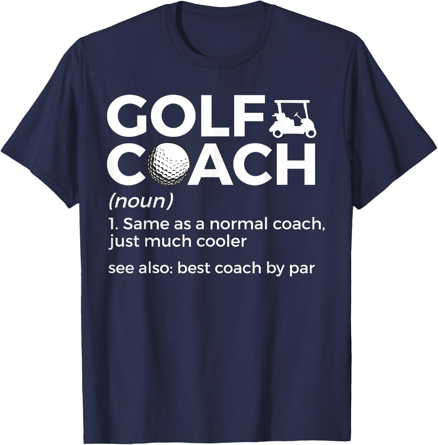 Funny Golf Coach Definition Golfing Best Coach By Par T-Shirt - T-Shirt | Navy