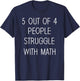 5 Out Of 4 People Struggle With Math Funny Math Teachers T-Shirt - T-Shirt | Navy