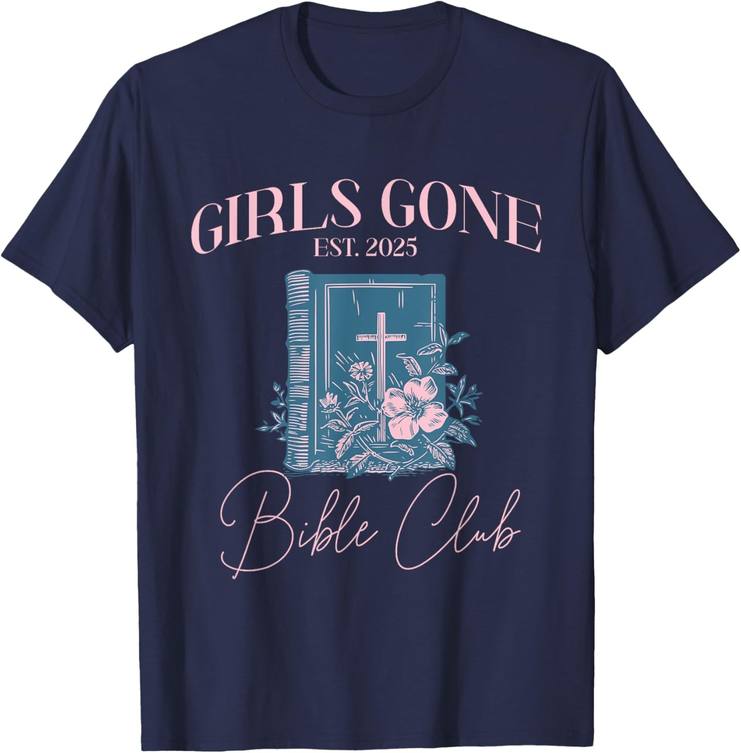 Girls gone Bible Christian Bachelorette Girls club T-Shirt - T-Shirt | Navy