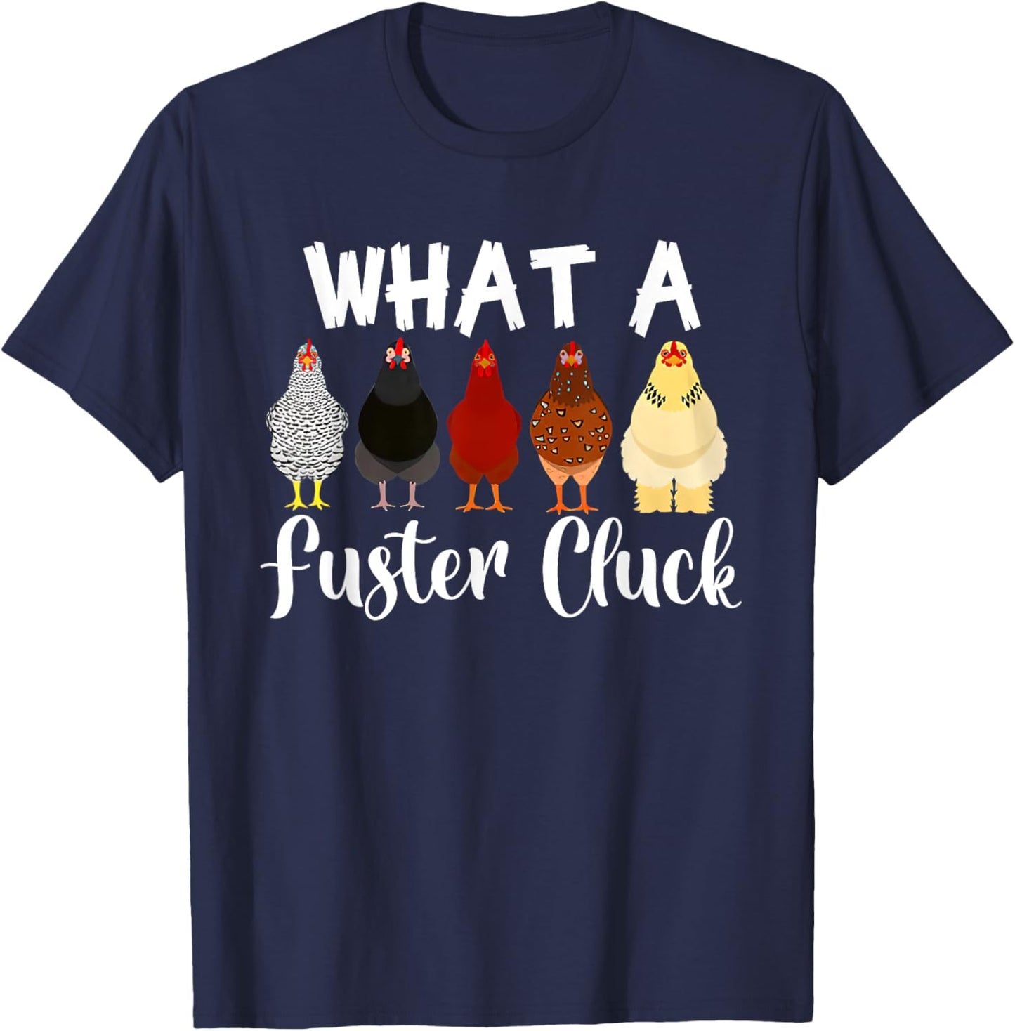 What a Fuster Cluck Mother's Day Chicken Country Woman T-Shirt - T-Shirt | Navy