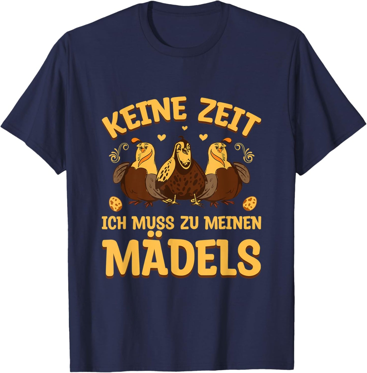 Wachteln Wachtelzucht Keine Zeit muss zu meinen Mädels T-Shirt - T-Shirt | Navy