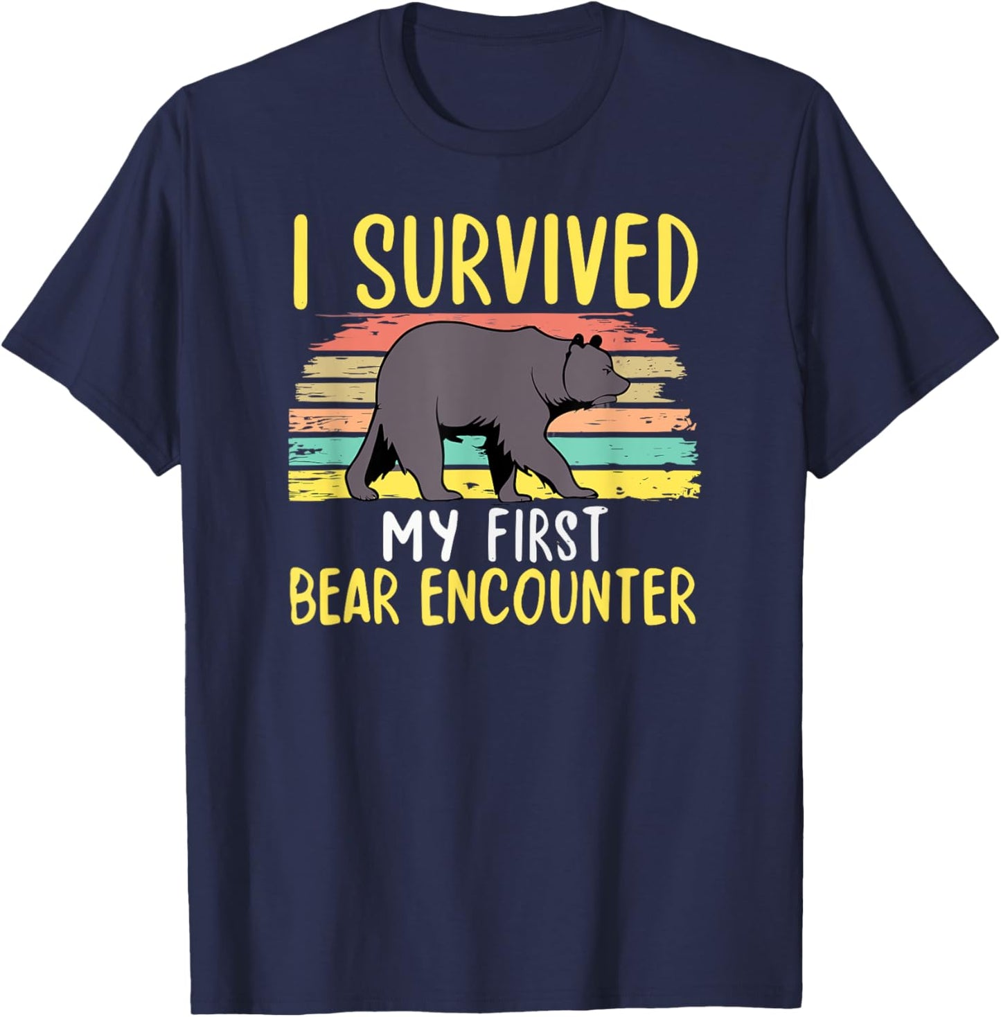 I Survied My First Bear Encounter Hikers Trail Hiking T-Shirt - T-Shirt | Navy